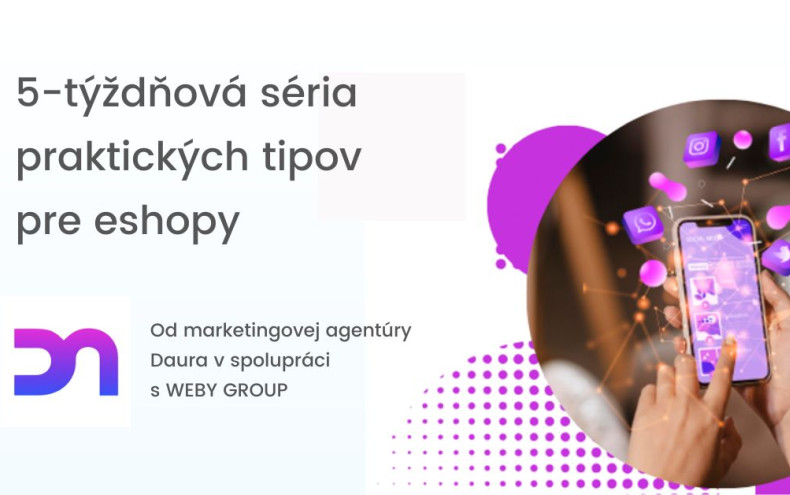 Štartujeme 5-týždňovú sériu praktických tipov pre eshopy Štartujeme 5-týždňovú sériu praktických tipov pre eshopy